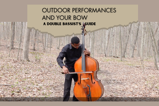 Playing Double Bass Outdoors: What You Need to Know About Your Bow