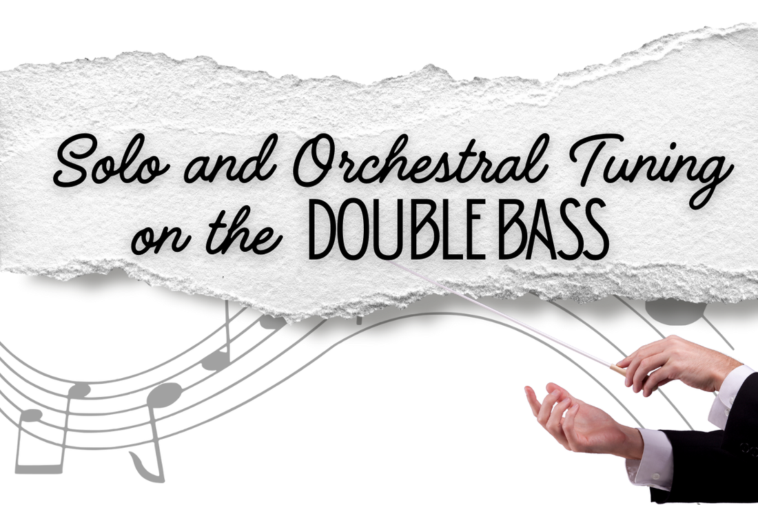 The Difference Between Solo Tuning & Orchestral Tuning in Double Bass