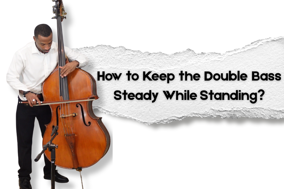 How to Keep the Double Bass Steady While Standing